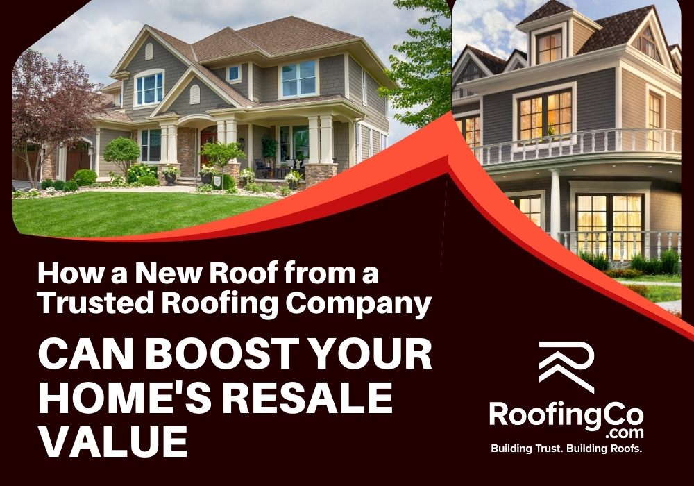 Does a New Roof Increase Home Value boost - RoofingCo.com